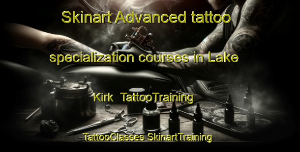 Skinart Advanced tattoo specialization courses in Lake Kirk | #TattooTraining #TattooClasses #SkinartTraining-Australia