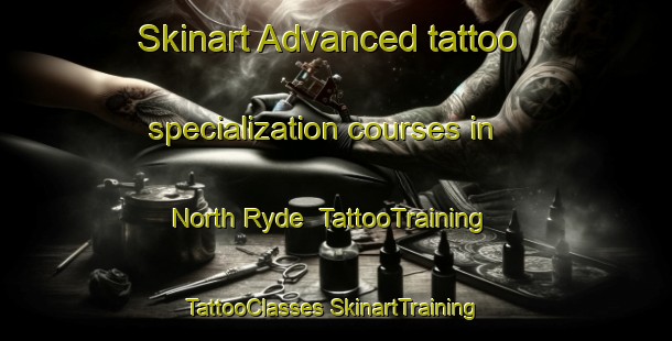 Skinart Advanced tattoo specialization courses in North Ryde | #TattooTraining #TattooClasses #SkinartTraining-Australia