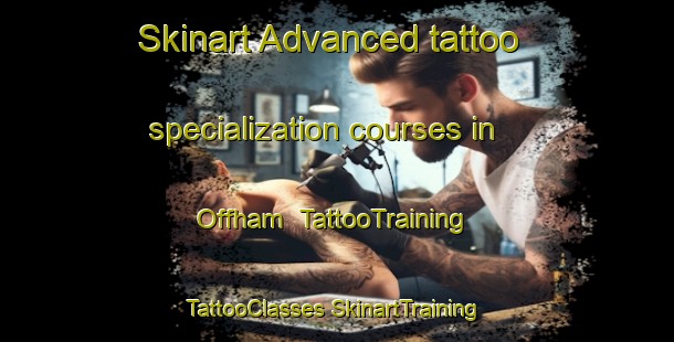 Skinart Advanced tattoo specialization courses in Offham | #TattooTraining #TattooClasses #SkinartTraining-Australia