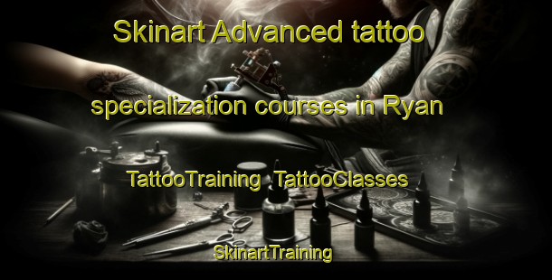 Skinart Advanced tattoo specialization courses in Ryan | TattooTraining | TattooClasses | SkinartTraining-Australia
