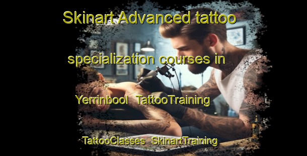 Skinart Advanced tattoo specialization courses in Yerrinbool | TattooTraining | TattooClasses | SkinartTraining-Australia