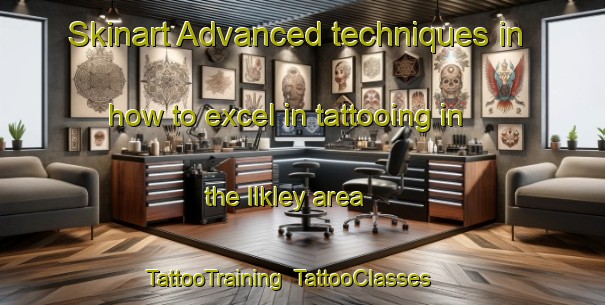 Skinart Advanced techniques in how to excel in tattooing in the Ilkley area | TattooTraining | TattooClasses | SkinartTraining-Australia
