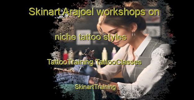 Skinart Arajoel workshops on niche tattoo styles | #TattooTraining #TattooClasses #SkinartTraining-Australia