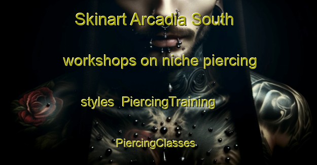 Skinart Arcadia South workshops on niche piercing styles | PiercingTraining | PiercingClasses | SkinartTraining-Australia