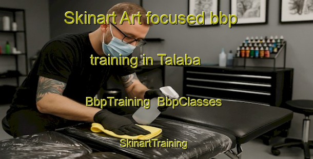 Skinart Art-focused bbp training in Talaba | BbpTraining | BbpClasses | SkinartTraining-Australia