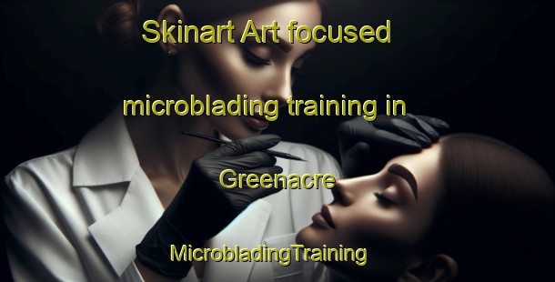 Skinart Art-focused microblading training in Greenacre | MicrobladingTraining | MicrobladingClasses | SkinartTraining-Australia