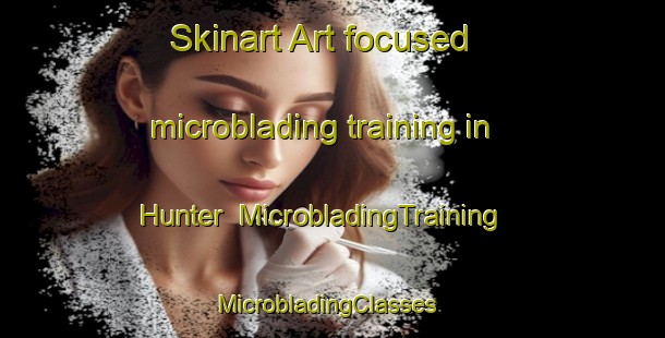 Skinart Art-focused microblading training in Hunter | MicrobladingTraining | MicrobladingClasses | SkinartTraining-Australia