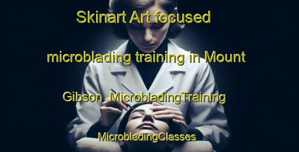Skinart Art-focused microblading training in Mount Gibson | MicrobladingTraining | MicrobladingClasses | SkinartTraining-Australia