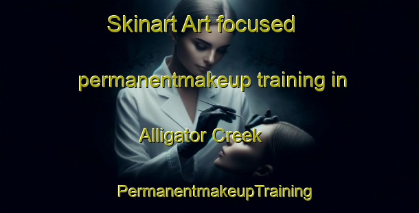 Skinart Art-focused permanentmakeup training in Alligator Creek | PermanentmakeupTraining | PermanentmakeupClasses | SkinartTraining-Australia