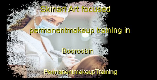 Skinart Art-focused permanentmakeup training in Booroobin | PermanentmakeupTraining | PermanentmakeupClasses | SkinartTraining-Australia
