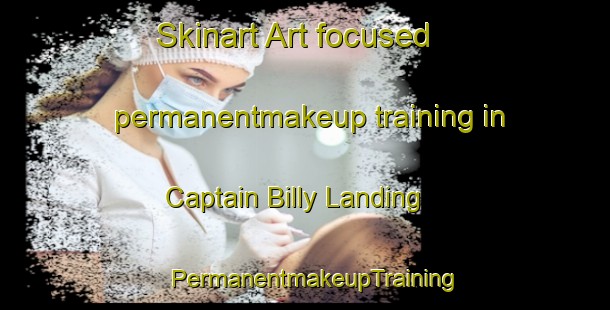 Skinart Art-focused permanentmakeup training in Captain Billy Landing | PermanentmakeupTraining | PermanentmakeupClasses | SkinartTraining-Australia