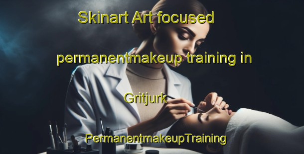 Skinart Art-focused permanentmakeup training in Gritjurk | PermanentmakeupTraining | PermanentmakeupClasses | SkinartTraining-Australia