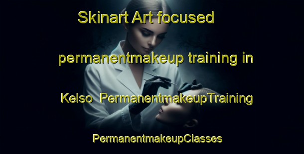 Skinart Art-focused permanentmakeup training in Kelso | PermanentmakeupTraining | PermanentmakeupClasses | SkinartTraining-Australia