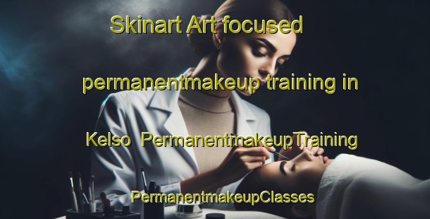 Skinart Art-focused permanentmakeup training in Kelso | PermanentmakeupTraining | PermanentmakeupClasses | SkinartTraining-Australia
