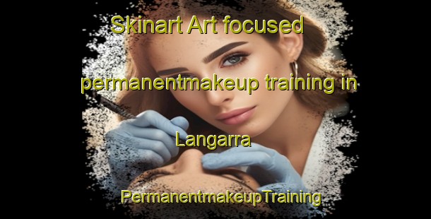 Skinart Art-focused permanentmakeup training in Langarra | PermanentmakeupTraining | PermanentmakeupClasses | SkinartTraining-Australia