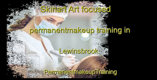 Skinart Art-focused permanentmakeup training in Lewinsbrook | PermanentmakeupTraining | PermanentmakeupClasses | SkinartTraining-Australia