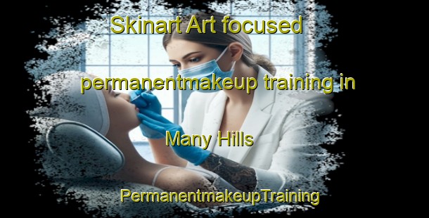 Skinart Art-focused permanentmakeup training in Many Hills | PermanentmakeupTraining | PermanentmakeupClasses | SkinartTraining-Australia