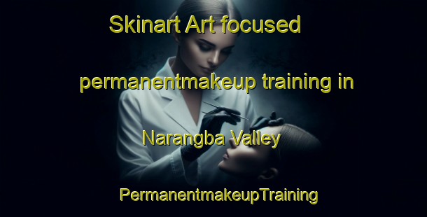 Skinart Art-focused permanentmakeup training in Narangba Valley | PermanentmakeupTraining | PermanentmakeupClasses | SkinartTraining-Australia