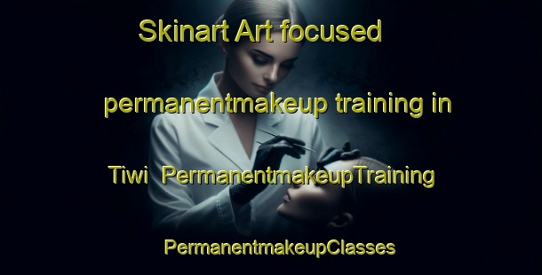 Skinart Art-focused permanentmakeup training in Tiwi | PermanentmakeupTraining | PermanentmakeupClasses | SkinartTraining-Australia