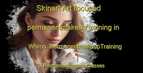 Skinart Art-focused permanentmakeup training in Whroo | PermanentmakeupTraining | PermanentmakeupClasses | SkinartTraining-Australia