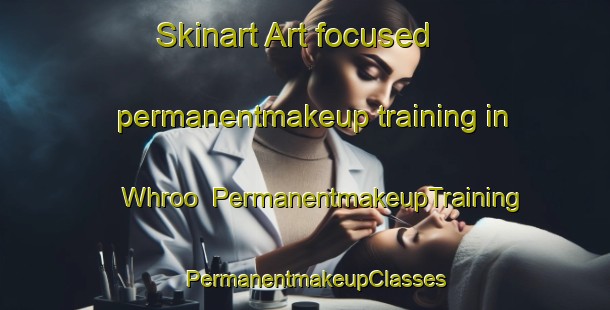 Skinart Art-focused permanentmakeup training in Whroo | PermanentmakeupTraining | PermanentmakeupClasses | SkinartTraining-Australia