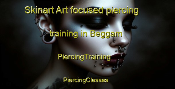 Skinart Art-focused piercing training in Beggam | PiercingTraining | PiercingClasses | SkinartTraining-Australia