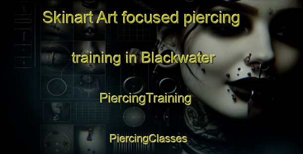 Skinart Art-focused piercing training in Blackwater | PiercingTraining | PiercingClasses | SkinartTraining-Australia