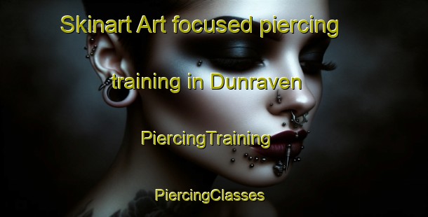 Skinart Art-focused piercing training in Dunraven | PiercingTraining | PiercingClasses | SkinartTraining-Australia