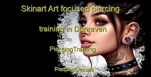 Skinart Art-focused piercing training in Dunraven | PiercingTraining | PiercingClasses | SkinartTraining-Australia