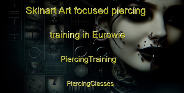 Skinart Art-focused piercing training in Eurowie | PiercingTraining | PiercingClasses | SkinartTraining-Australia