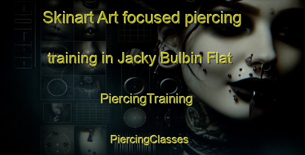 Skinart Art-focused piercing training in Jacky Bulbin Flat | PiercingTraining | PiercingClasses | SkinartTraining-Australia
