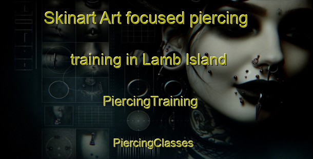 Skinart Art-focused piercing training in Lamb Island | PiercingTraining | PiercingClasses | SkinartTraining-Australia
