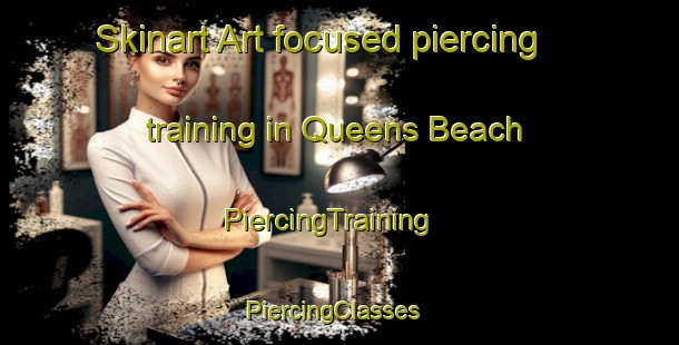 Skinart Art-focused piercing training in Queens Beach | PiercingTraining | PiercingClasses | SkinartTraining-Australia