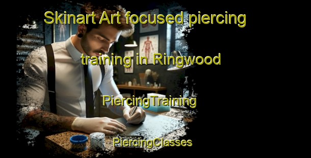 Skinart Art-focused piercing training in Ringwood | PiercingTraining | PiercingClasses | SkinartTraining-Australia