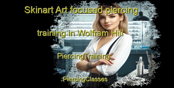 Skinart Art-focused piercing training in Wolfram Hill | PiercingTraining | PiercingClasses | SkinartTraining-Australia