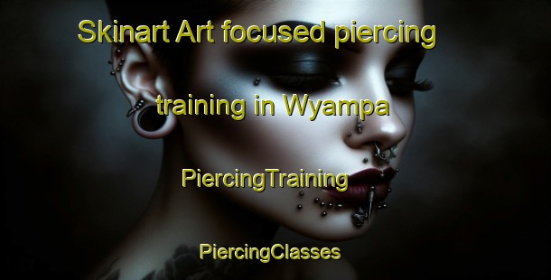 Skinart Art-focused piercing training in Wyampa | PiercingTraining | PiercingClasses | SkinartTraining-Australia