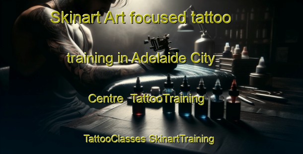 Skinart Art-focused tattoo training in Adelaide City Centre | #TattooTraining #TattooClasses #SkinartTraining-Australia