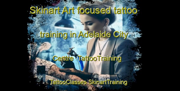 Skinart Art-focused tattoo training in Adelaide City Centre | #TattooTraining #TattooClasses #SkinartTraining-Australia