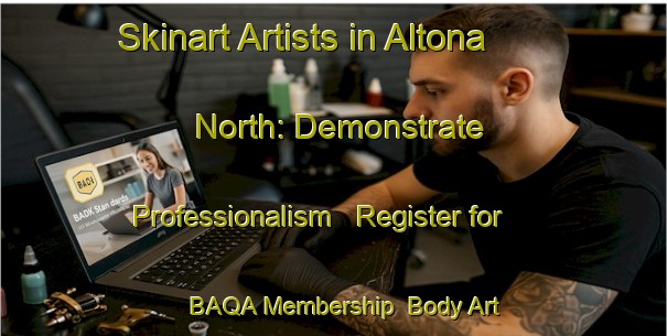 Skinart Artists in Altona North: Demonstrate Professionalism - Register for BAQA Membership | Body Art Qualification Authority | BAQA-Australia
