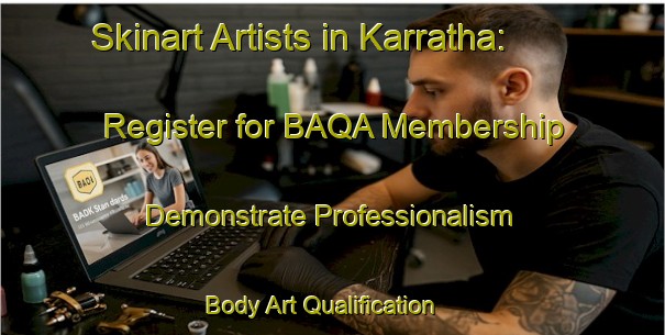 Skinart Artists in Karratha: Register for BAQA Membership - Demonstrate Professionalism | Body Art Qualification Authority | BAQA-Australia
