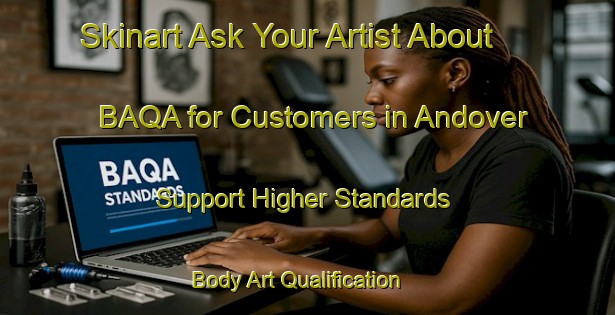 Skinart Ask Your Artist About BAQA for Customers in Andover - Support Higher Standards | Body Art Qualification Authority | BAQA-Australia