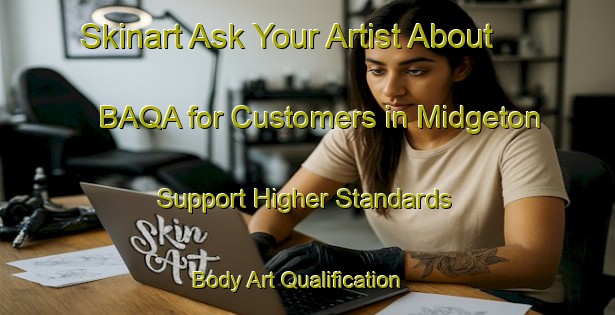 Skinart Ask Your Artist About BAQA for Customers in Midgeton - Support Higher Standards | Body Art Qualification Authority | BAQA-Australia