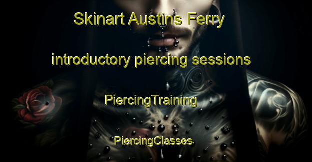 Skinart Austins Ferry introductory piercing sessions | PiercingTraining | PiercingClasses | SkinartTraining-Australia
