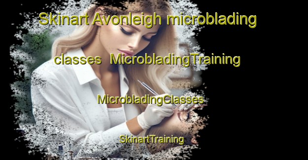 Skinart Avonleigh microblading classes | MicrobladingTraining | MicrobladingClasses | SkinartTraining-Australia