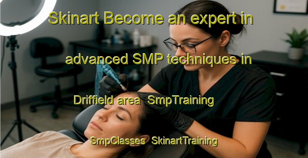 Skinart Become an expert in advanced SMP techniques in Driffield area | SmpTraining | SmpClasses | SkinartTraining-Australia