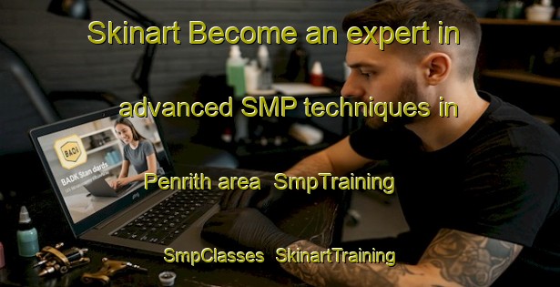 Skinart Become an expert in advanced SMP techniques in Penrith area | SmpTraining | SmpClasses | SkinartTraining-Australia