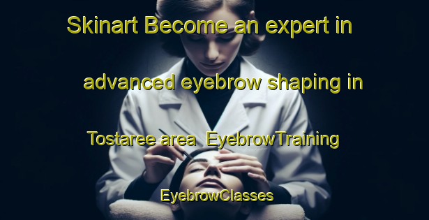 Skinart Become an expert in advanced eyebrow shaping in Tostaree area | EyebrowTraining | EyebrowClasses | SkinartTraining-Australia