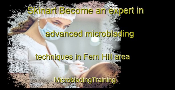 Skinart Become an expert in advanced microblading techniques in Fern Hill area | MicrobladingTraining | MicrobladingClasses | SkinartTraining-Australia
