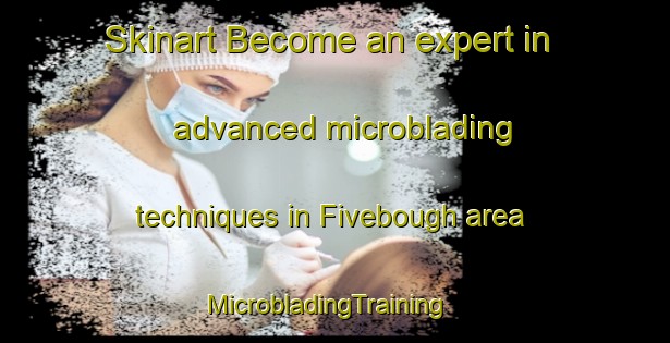 Skinart Become an expert in advanced microblading techniques in Fivebough area | MicrobladingTraining | MicrobladingClasses | SkinartTraining-Australia