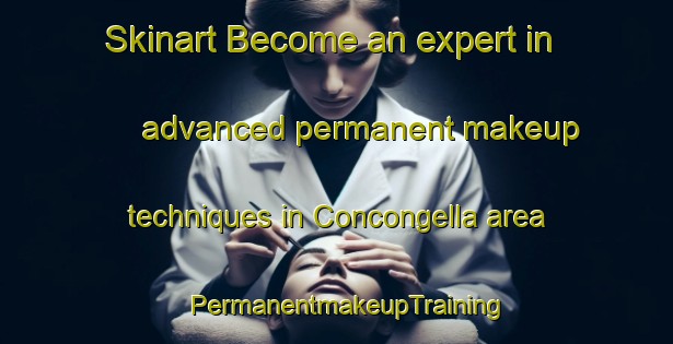Skinart Become an expert in advanced permanent makeup techniques in Concongella area | PermanentmakeupTraining | PermanentmakeupClasses | SkinartTraining-Australia